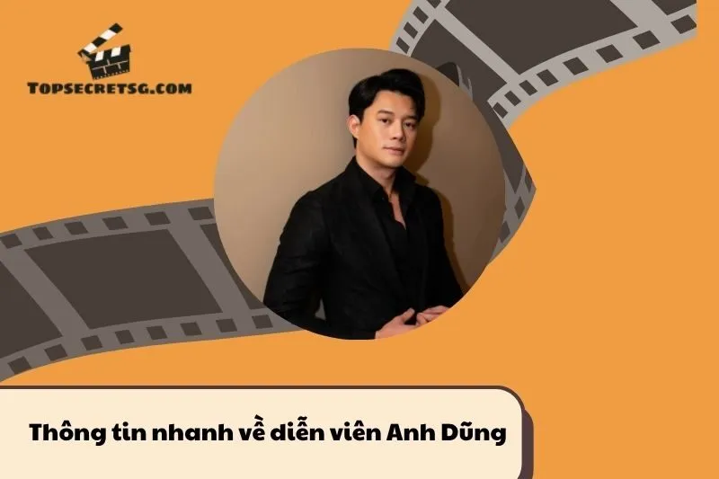 Thông tin nhanh về diễn viên Anh Dũng