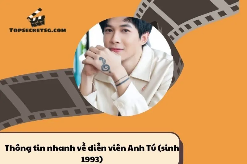 Thông tin nhanh về diễn viên Anh Tú 1993