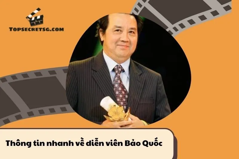 Thông tin nhanh về diễn viên Bảo Quốc