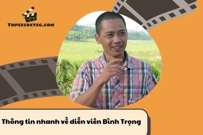 Thông tin nhanh về diễn viên Bình Trọng
