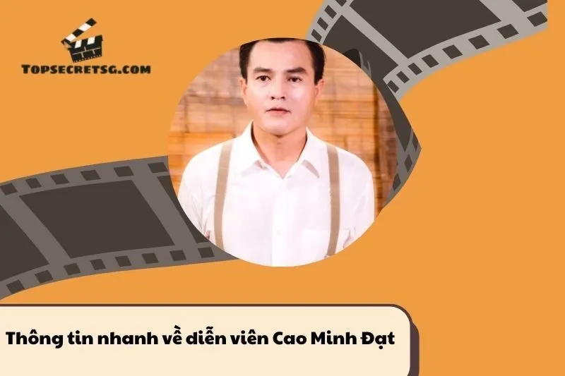 Thông tin nhanh về diễn viên Cao Minh Đạt