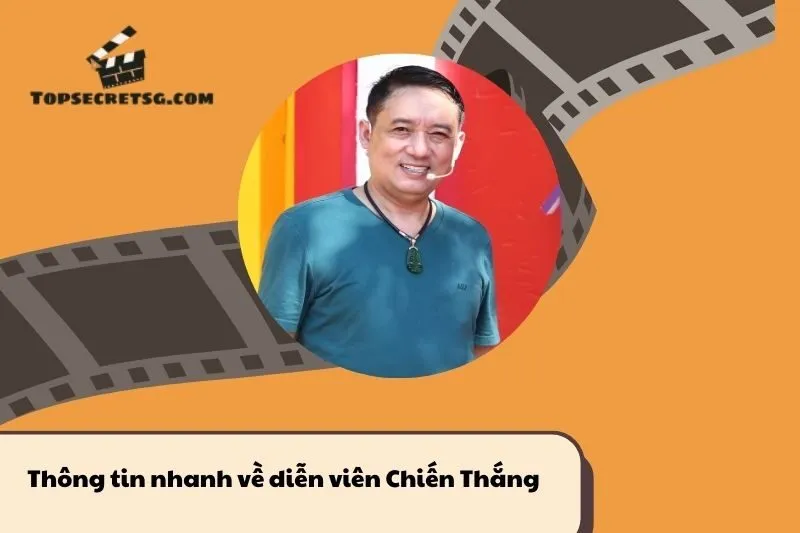 Thông tin nhanh về diễn viên Chiến Thắng
