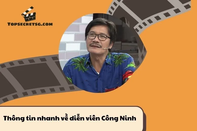 Thông tin nhanh về diễn viên Công Ninh