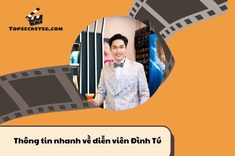Thông tin nhanh về diễn viên Đình Tú