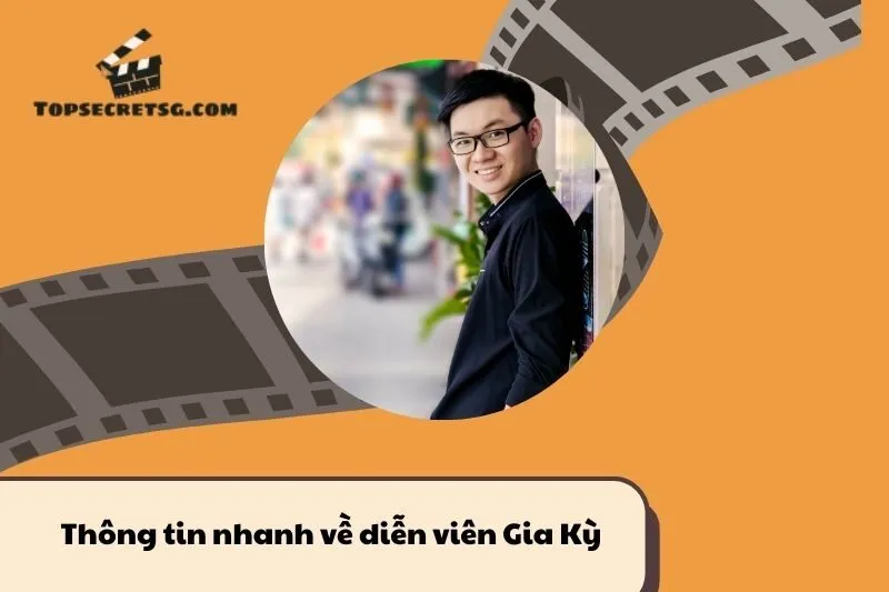 Thông tin nhanh về diễn viên Gia Kỳ