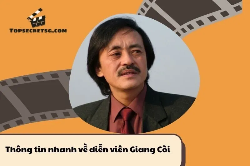 Thông tin nhanh về diễn viên Giang Còi