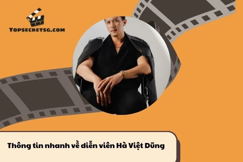 Thông tin nhanh về diễn viên Hà Việt Dũng