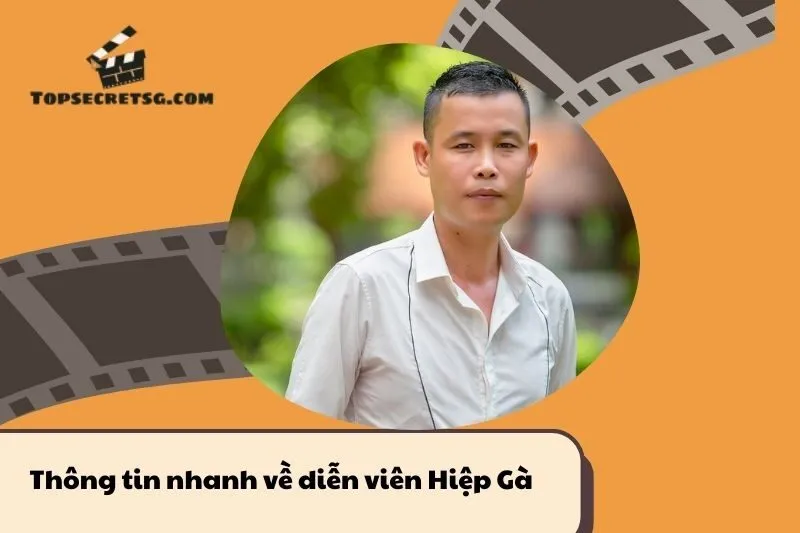 Thông tin nhanh về diễn viên Hiệp Gà