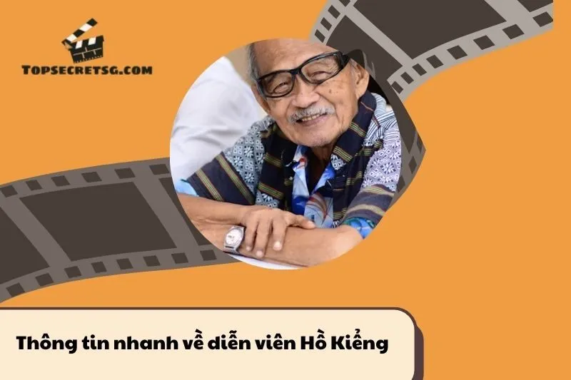 Thông tin nhanh về diễn viên Hồ Kiểng