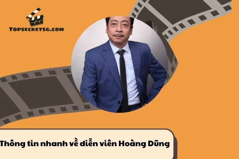 Thông tin nhanh về diễn viên Hoàng Dũng