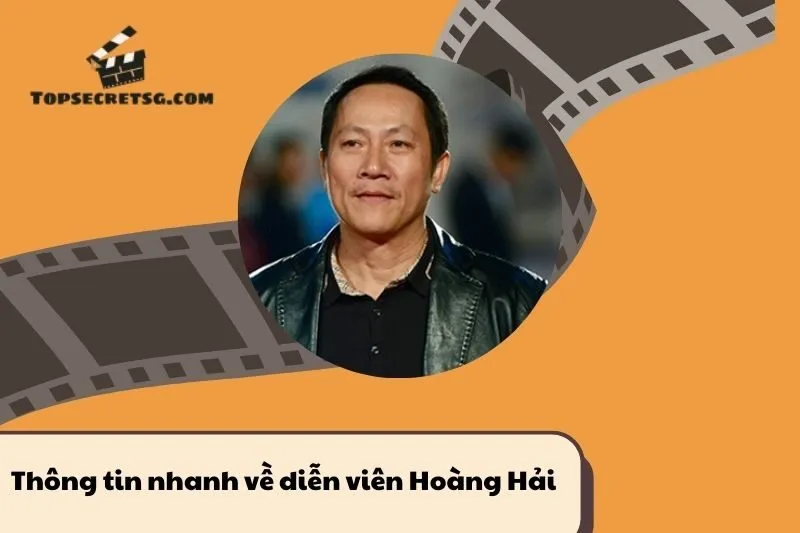 Thông tin nhanh về diễn viên Hoàng Hải