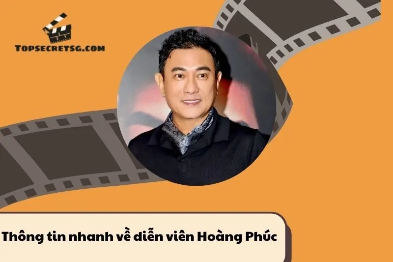 Thông tin nhanh về diễn viên Hoàng Phúc