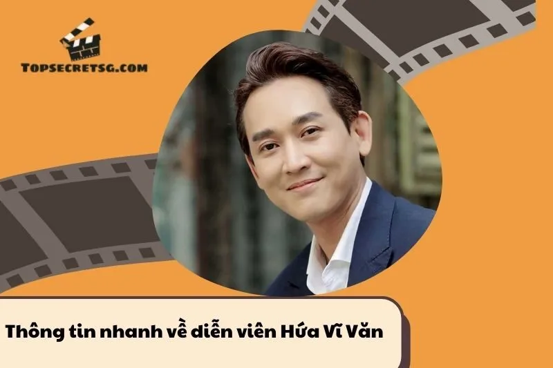 Thông tin nhanh về diễn viên Hứa Vĩ Văn