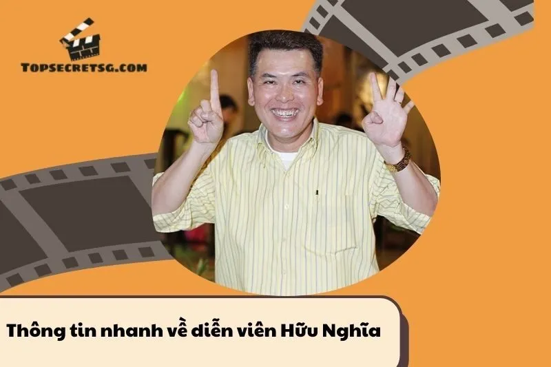 Thông tin nhanh về diễn viên Hữu Nghĩa
