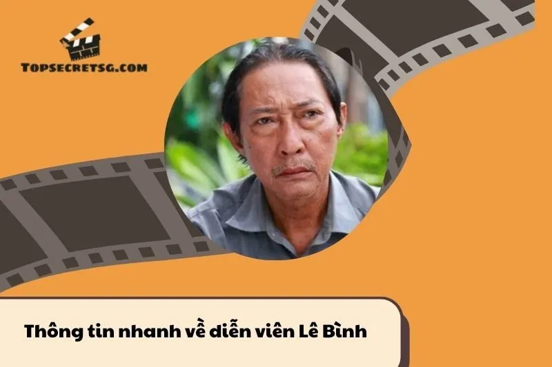 Thông tin nhanh về diễn viên Lê Bình