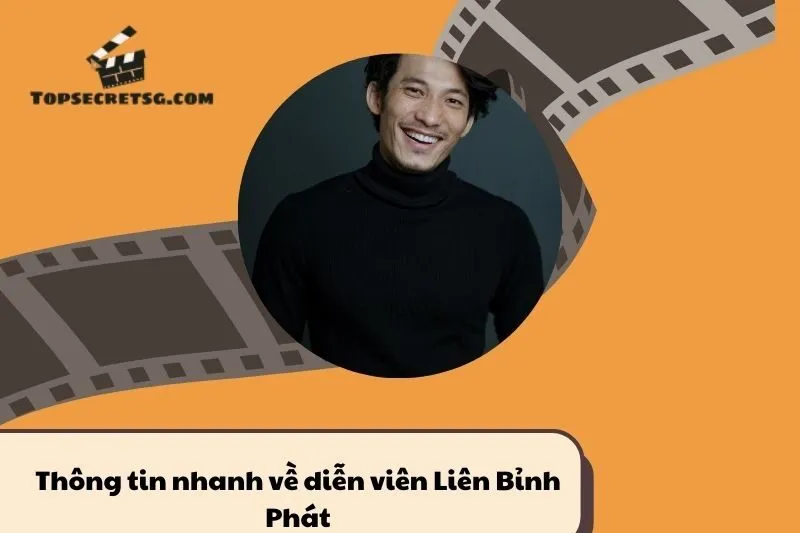 Thông tin nhanh về diễn viên Liên Bỉnh Phát