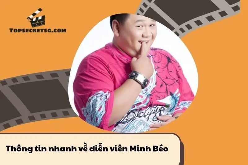 Thông tin nhanh về diễn viên Minh Béo