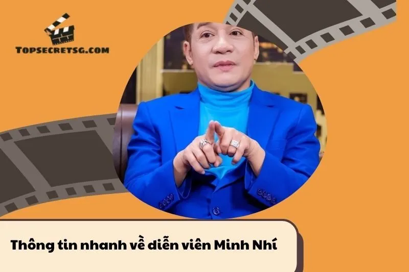 Thông tin nhanh về diễn viên Minh Nhí