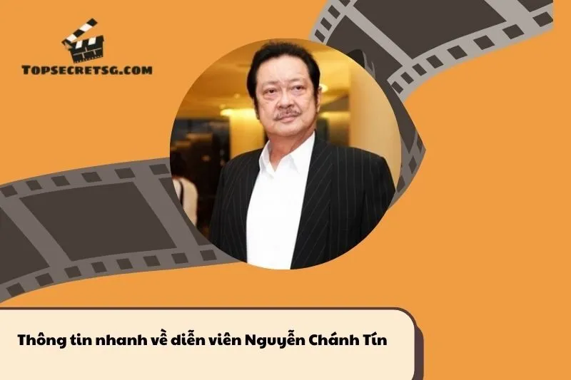 Thông tin nhanh về diễn viên Nguyễn Chánh Tín