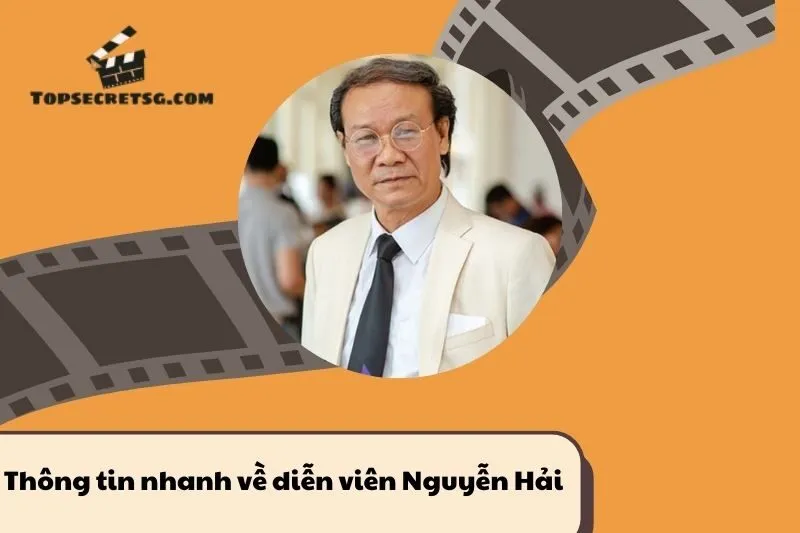 Thông tin nhanh về diễn viên Nguyễn Hải