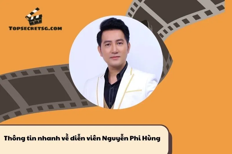 Thông tin nhanh về diễn viên Nguyễn Phi Hùng