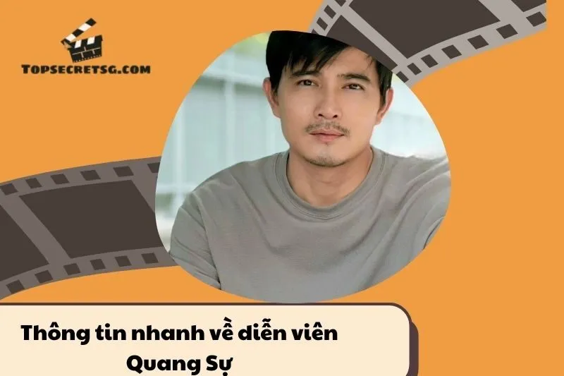 Thông tin nhanh về diễn viên Quang Sự 