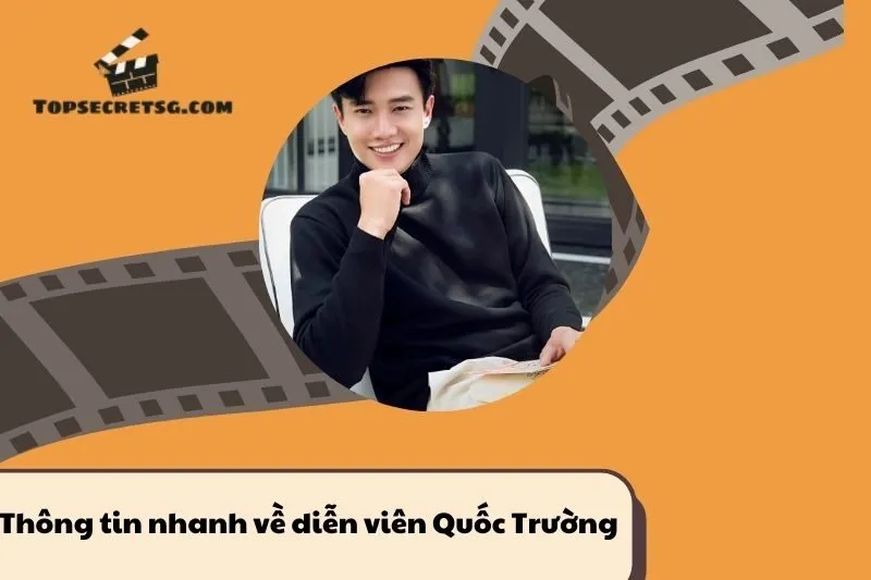 Thông tin nhanh về diễn viên Quốc Trường