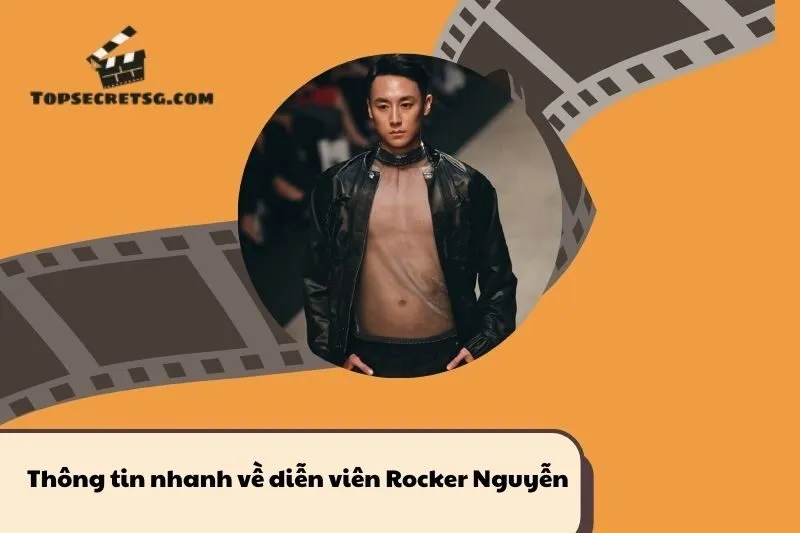 Thông tin nhanh về diễn viên Rocker Nguyễn