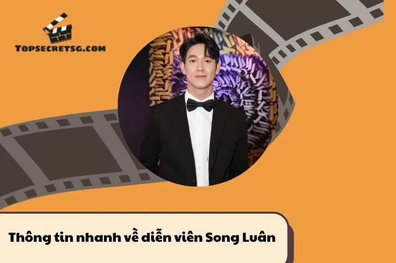 Thông tin nhanh về diễn viên Song Luân