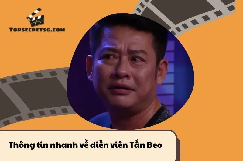 Thông tin nhanh về diễn viên Tấn Beo
