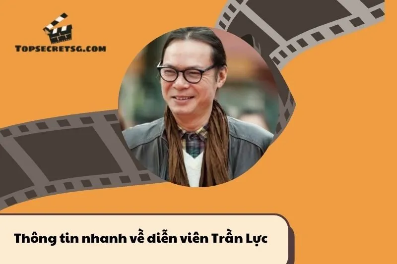 Thông tin nhanh về diễn viên Trần Lực