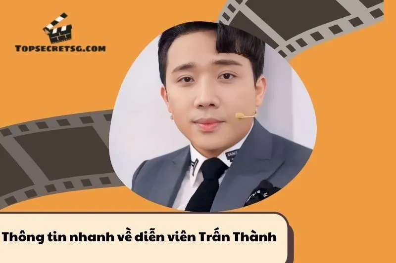 Thông tin nhanh về diễn viên Trấn Thành