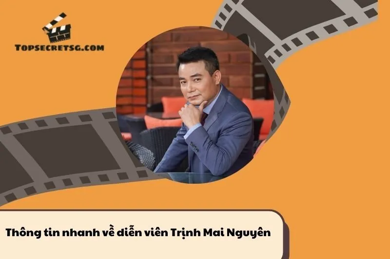 Thông tin nhanh về diễn viên Trịnh Mai Nguyên