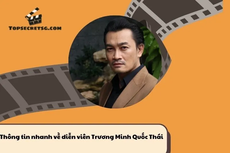 Thông tin nhanh về diễn viên Trương Minh Quốc Thái