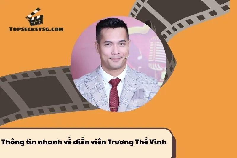 Thông tin nhanh về diễn viên Trương Thế Vinh