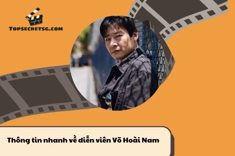 Thông tin nhanh về diễn viên Võ Hoài Nam