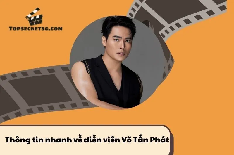 Thông tin nhanh về diễn viên Võ Tấn Phát