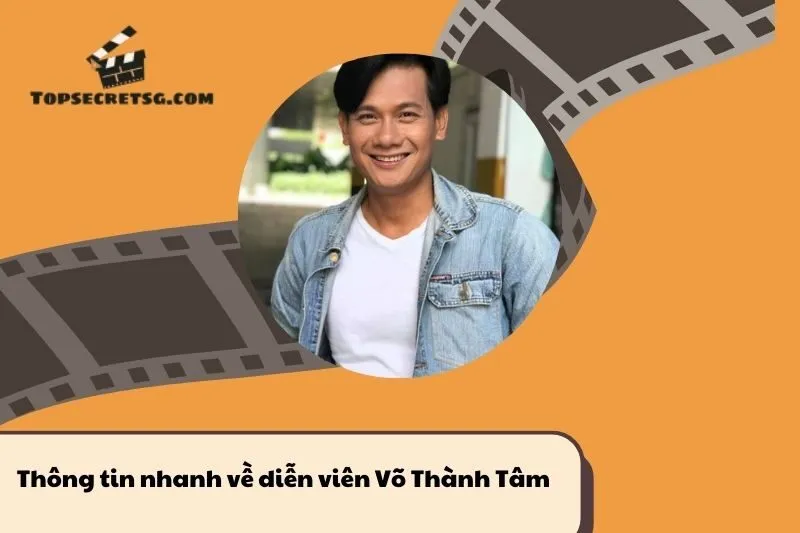 Thông tin nhanh về diễn viên Võ Thành Tâm