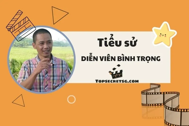 Tiểu sử diễn viên Bình Trọng: Hành trình sự nghiệp nổi bật 2025