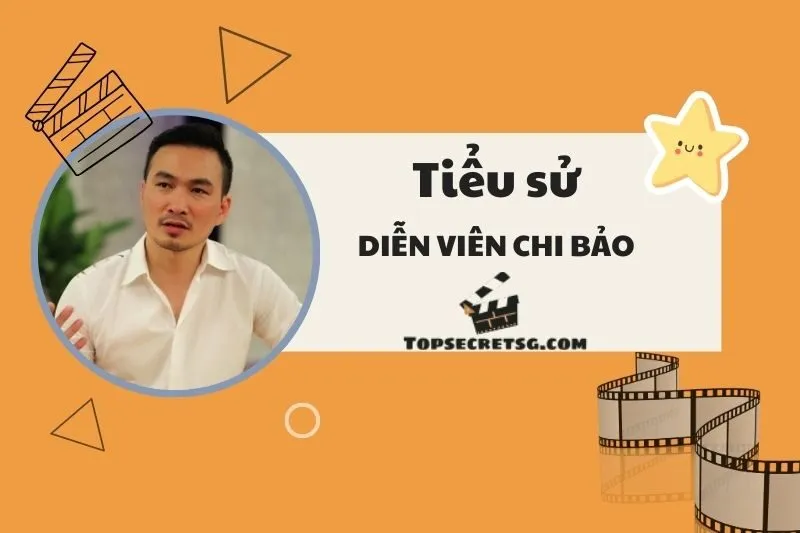 Tiểu sử diễn viên Chi Bảo: Cuộc đời, sự nghiệp và gia đình 2025