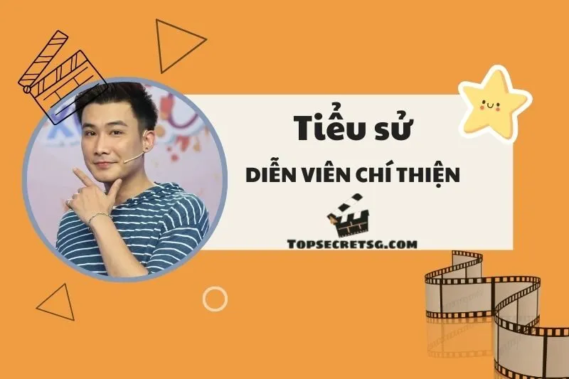 Tiểu sử diễn viên Chí Thiện: Cuộc đời và sự nghiệp nổi bật 2025