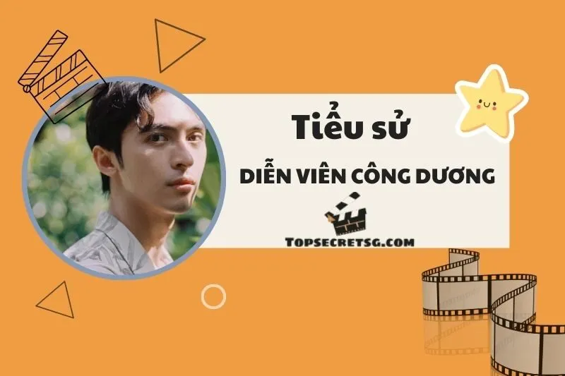 Tiểu sử diễn viên Công Dương: Hành trình từ chàng trai trẻ đến ngôi sao 2025