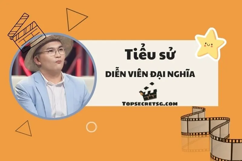 Tiểu sử diễn viên Đại Nghĩa: Hành trình, sự nghiệp và thành tựu 2025