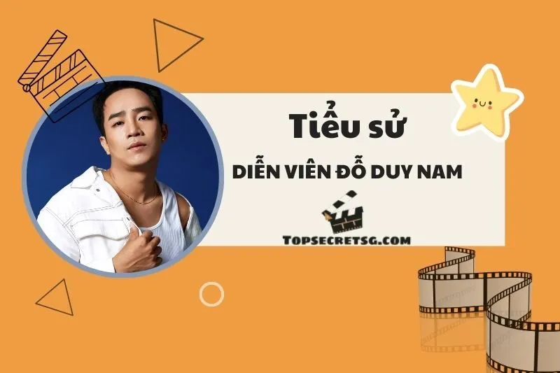 Tiểu sử diễn viên Đỗ Duy Nam: Cuộc đời và hành trình nghệ thuật 2025