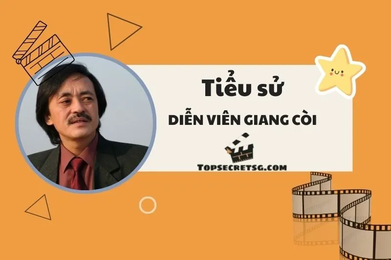 Tiểu sử diễn viên Giang Còi: Cuộc đời và hành trình sự nghiệp 2025