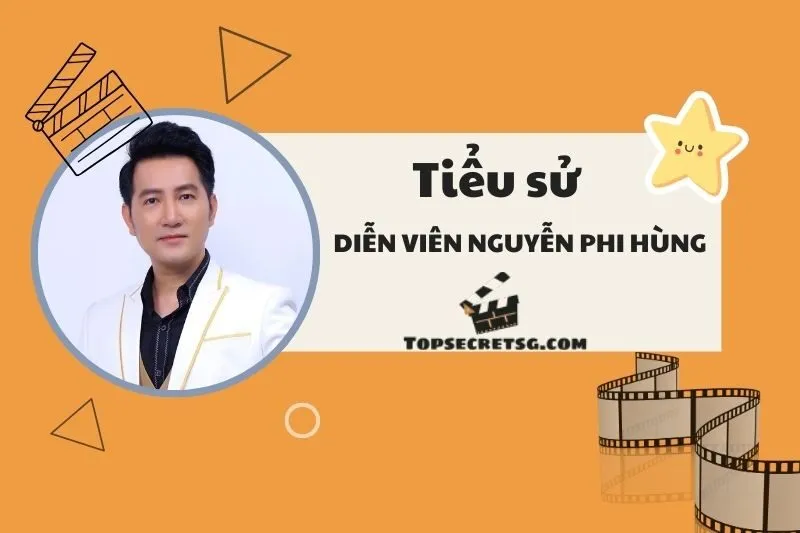 Tiểu sử diễn viên Nguyễn Phi Hùng: Cuộc đời và hành trình nghệ thuật 2025
