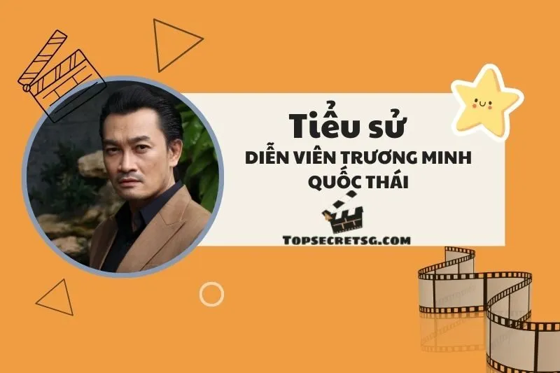 Tiểu sử diễn viên Trương Minh Quốc Thái: Hành trình và sự nghiệp nổi bật 2025