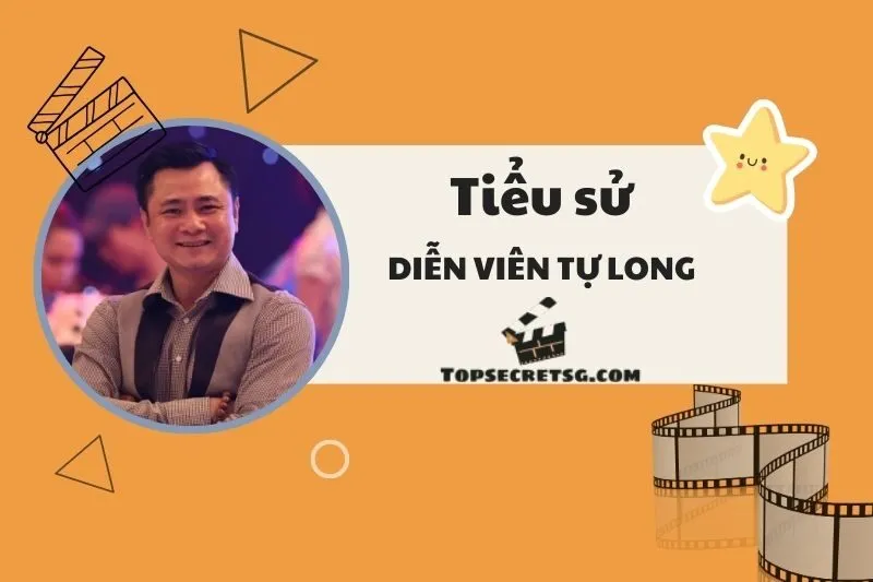 Tiểu sử diễn viên Tự Long: Cuộc đời và sự nghiệp nổi bật 2025