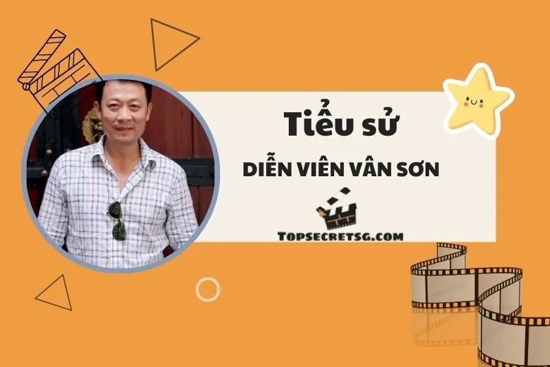 Tiểu sử diễn viên Vân Sơn: Cuộc đời và hành trình sự nghiệp 2025