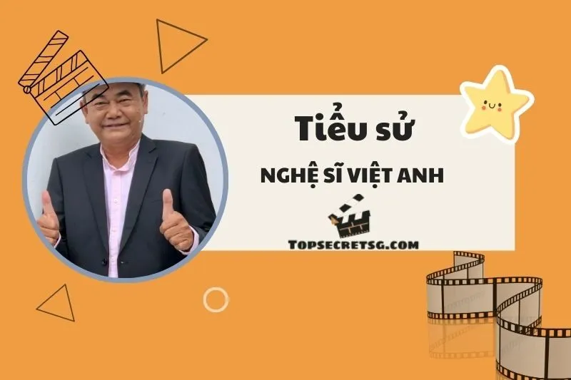 Tiểu sử nghệ sĩ Việt Anh và hành trình sự nghiệp 2025